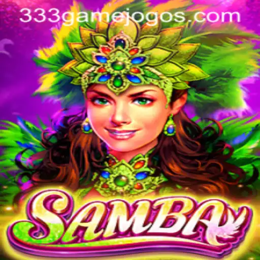 Discover the Thrills of Samba: The Dynamic Game by 333GAME